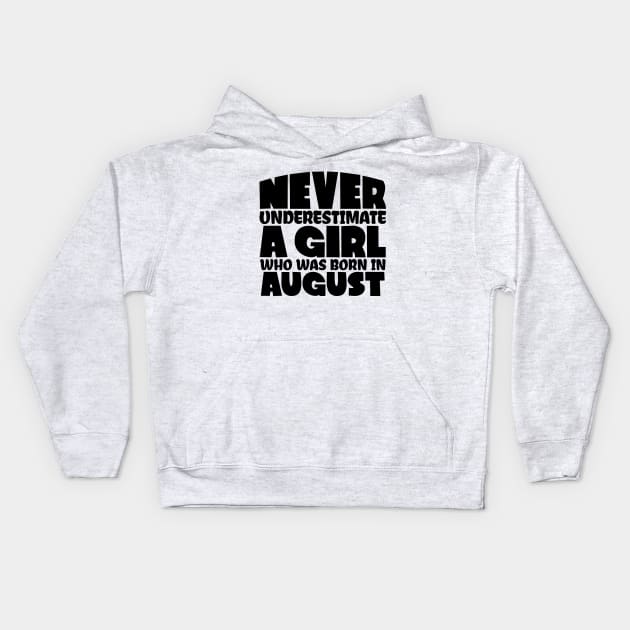 Never underestimate a girl who was born in August Kids Hoodie by colorsplash